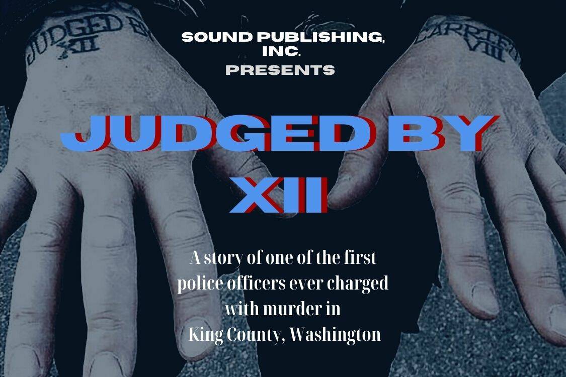 Judged by XII: Story of a police officer charged with murder | King County Local Dive
